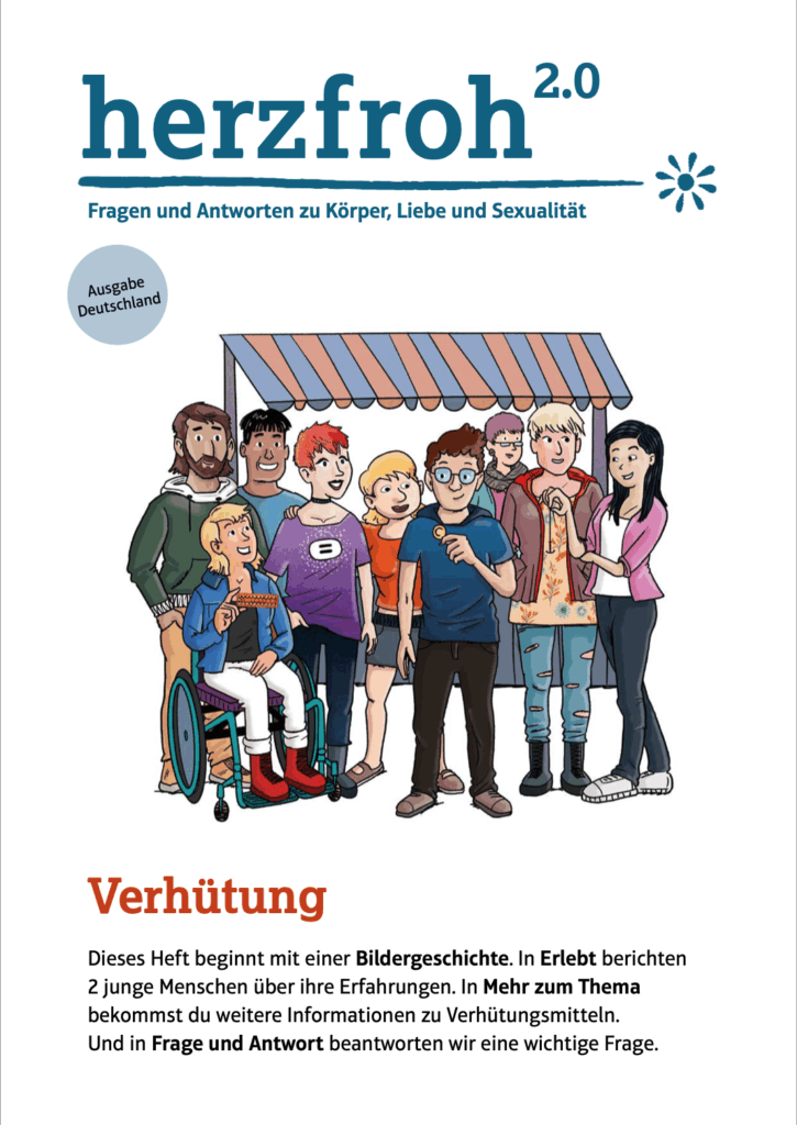 Titelseite der Broschüre ‚herzfroh 2.0 – Verhütung‘. In der Mitte ist eine gezeichnete Szene zu sehen: Eine Gruppe junger Menschen steht gemeinsam vor einem Marktstand. Die Gruppe ist vielfältig dargestellt, unter anderem mit unterschiedlichen Geschlechtern, Erscheinungsbildern und einer Person im Rollstuhl. Einige Personen halten Gegenstände in den Händen und sind im Gespräch. Oben steht der Titel ‚herzfroh 2.0‘, links ein Kreis mit der Aufschrift ‚Ausgabe Deutschland‘. Unten steht ein kurzer erklärender Text zum Inhalt des Hefts.